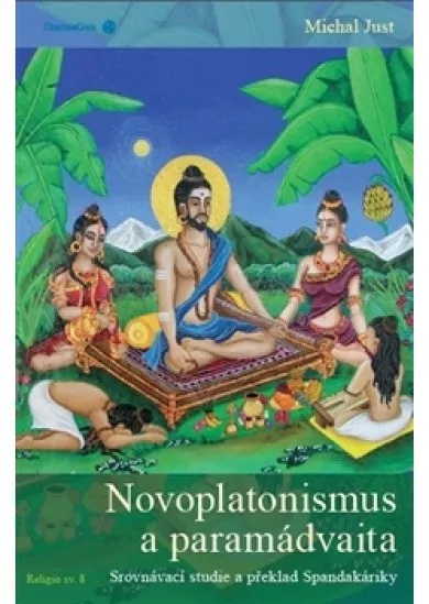 Novoplatonismus a paramádvaita - Srovnávací studie a překlad Spandakáriky