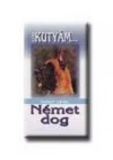 NÉMET DOG /AZ ÉN KUTYÁM...