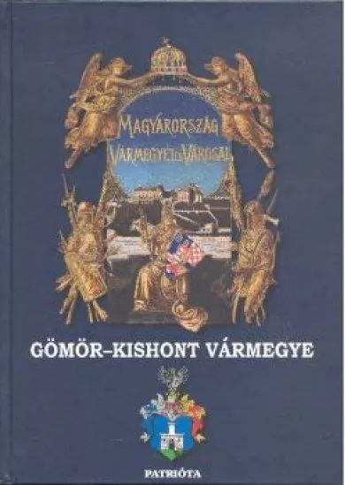 GÖMÖR-KISHONT VÁRMEGYE /MAGYARORSZÁG VÁRMEGYÉI ÉS VÁROSAI