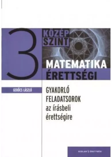 Matematika érettségi 3. /Gyakorló feladatsorok az írásbeli érettségire