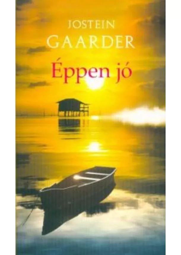 Jostein Gaarder - Éppen jó - Rövid történet szinte mindenről