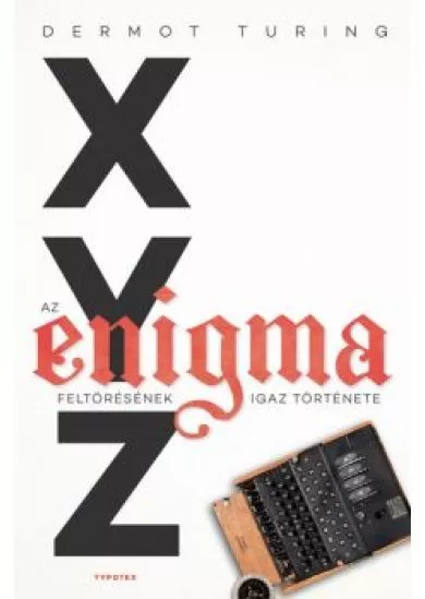 X, Y, Z – az Enigma feltörésének igaz története