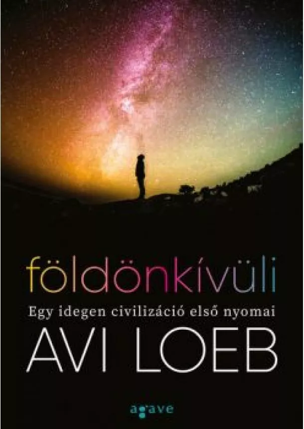 Avi Loeb - Földönkívüli - Egy idegen civilizáció első nyomai