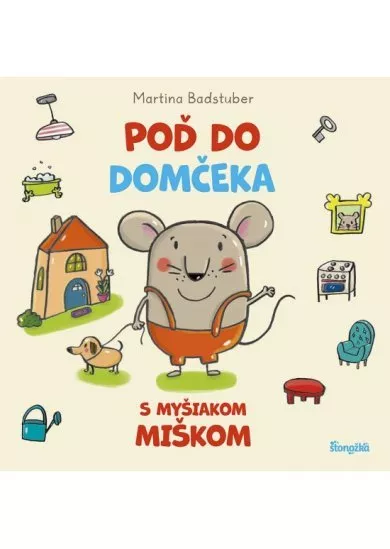 Poď do domčeka s myšiakom Miškom