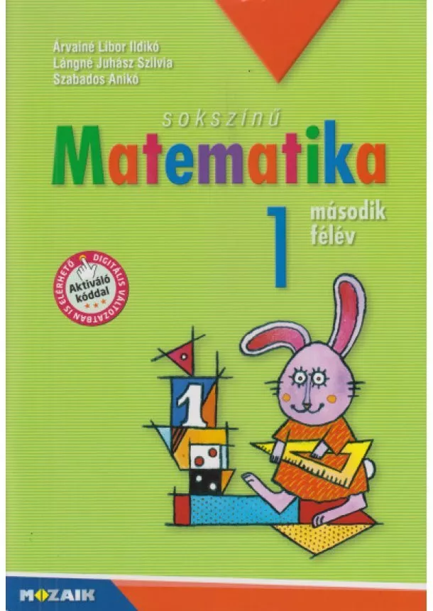 Árvainé Libor Ildikó - Lángné Juhász Szilvia - Szabados Anikó - Sokszínű matematika - Munkatankönyv 1. osztály II. félév 