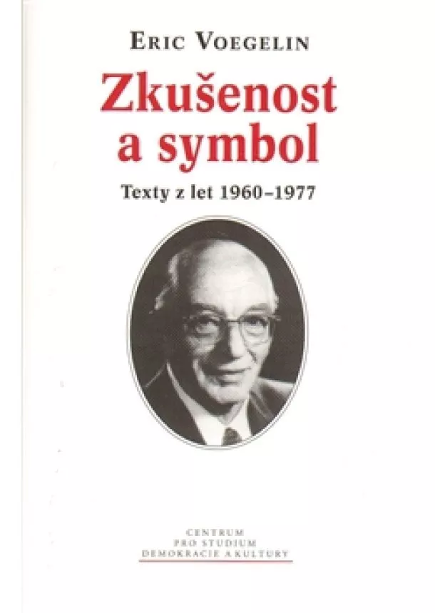 Eric Voegelin - Zkušenost a symbol - Texty z let 1960–1977