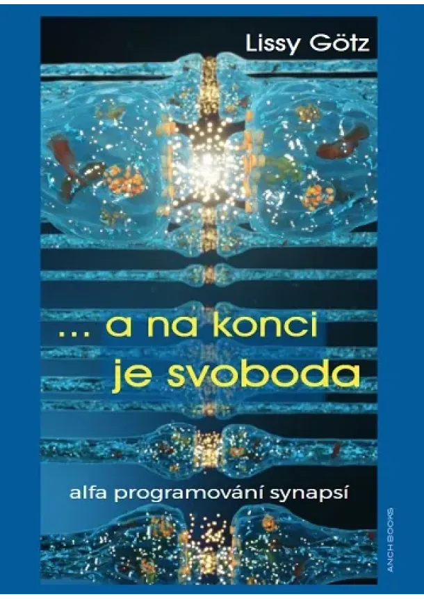 Lissy Götz, Ingrid Modory - ... a na konci je svoboda - Alfa programování synapsí