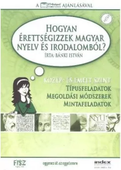 HOGYAN ÉRETTSÉGIZZEK MAGYAR NYELV ÉS IRODALOMBÓL?