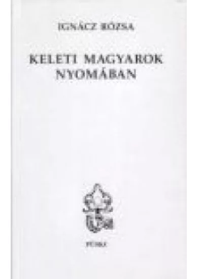 KELETI MAGYAROK NYOMÁBAN