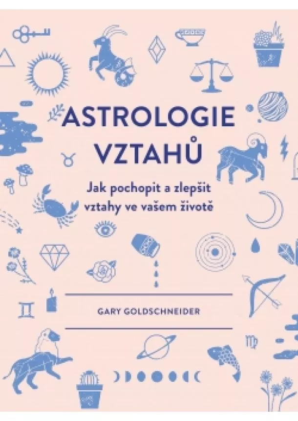 Gary Goldschneider - Astrologie vztahů 