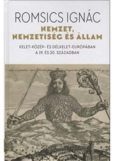 Nemzet, nemzetiség és állam - Kelet-Közép- és Délkelet-Európában a 19. és 20. században