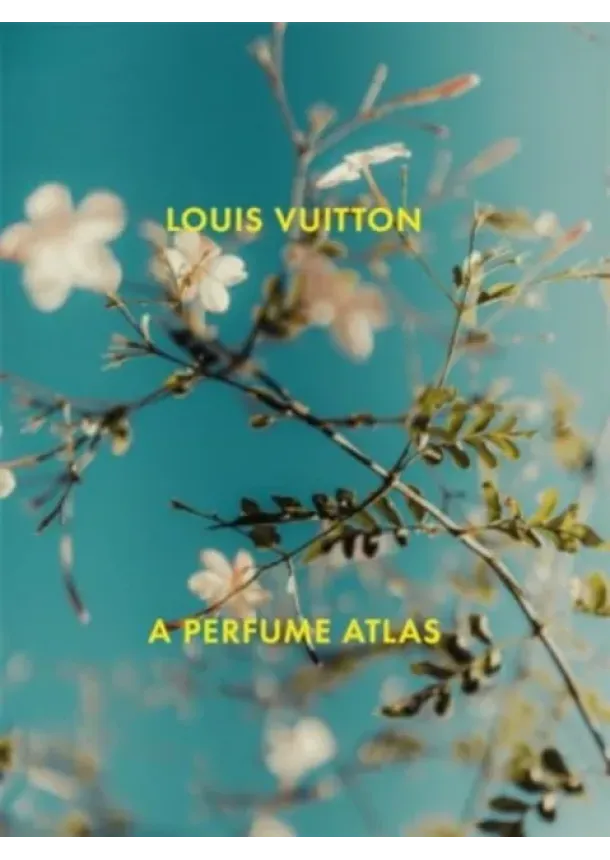 Jacques Cavallier-Belletrud, Lionel Paillès - Louis Vuitton: A Perfume Atlas