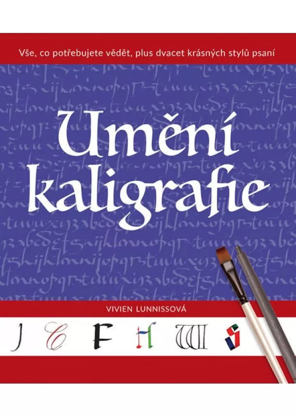 Vivien Lunnissová - Umění kaligrafie - Vše, co potřebujete vědět, plus dvacet krásných stylů psaní