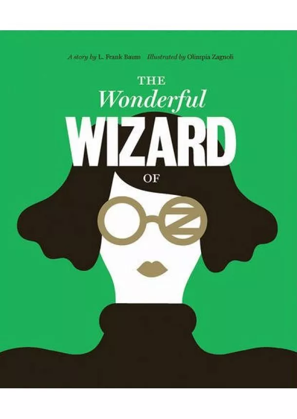 Lyman Frank Baum, Olimpia Zagnoli - Wonderful Wizard of Oz Classics Reimagined