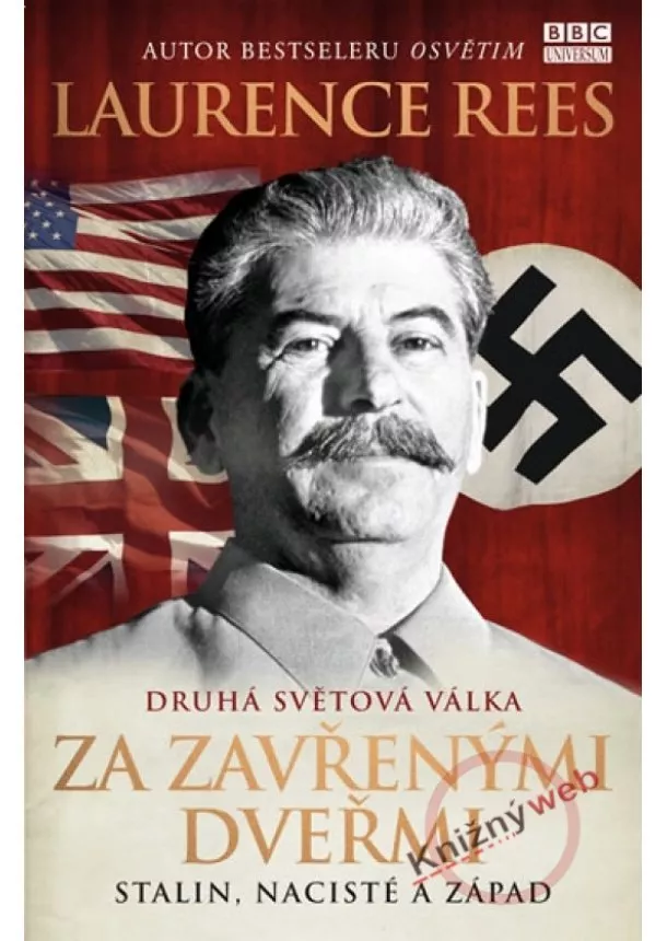 Laurence Rees - Za zavřenými dveřmi. Stalin, nacisté...