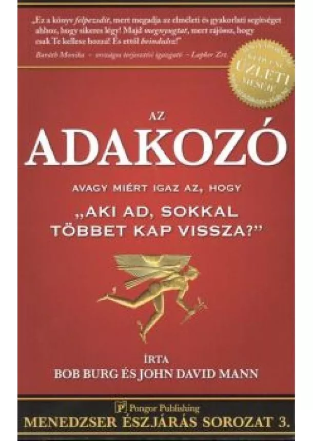 BOB BURG - JOHN DAVID MANN - AZ ADAKOZÓ AVAGY MIÉRT IGAZ AZ, HOGY AKI AD, SOKKAL TÖBBET KAP VISSZA?