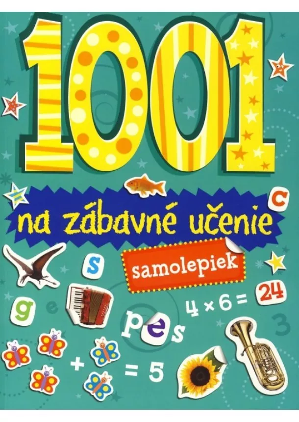 autor neuvedený - 1001 samolepiek na zábavné učenie