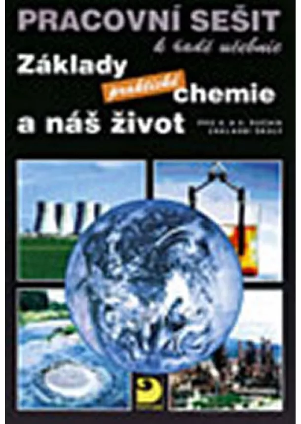 Beneš Pavel - Základy praktické chemie a náš život - Pracovní sešit po 8. a 9. ročník ZŠ