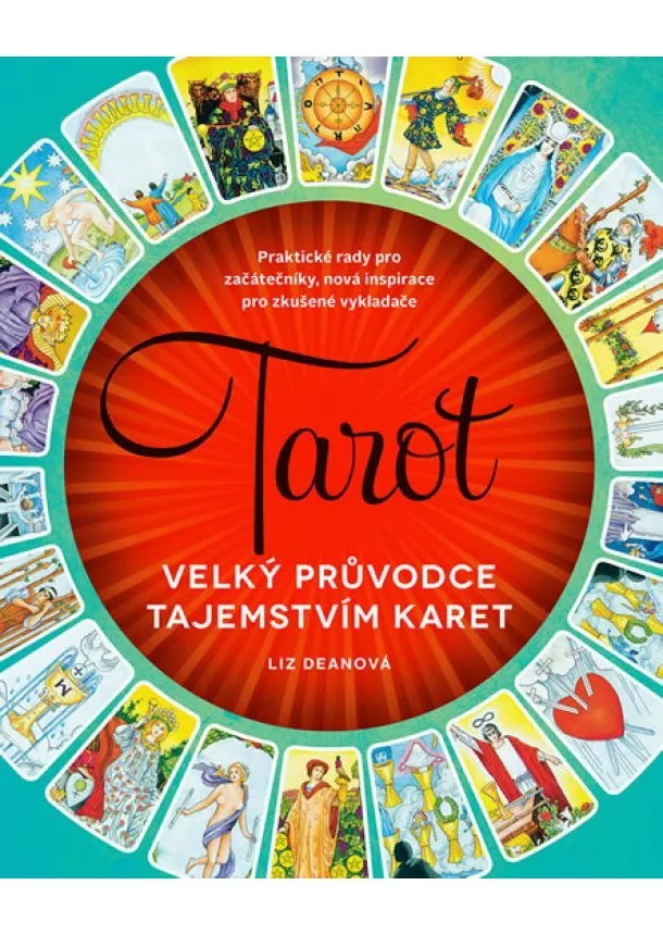 Deanová Liz - Tarot - Velký průvodce tajemstvím karet