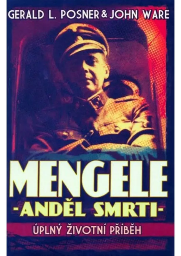 Gerald L. Posner , John Ware  - Mengele - Anděl smrti