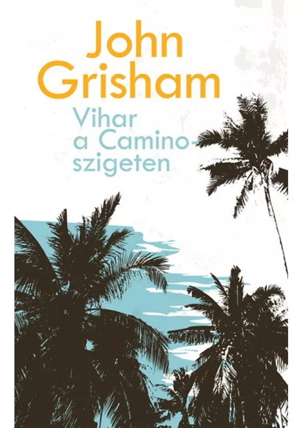 John Grisham - Vihar a Camino-szigeten