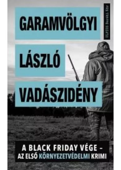 Vadászidény - A Black Friday vége - az első környezetvédelmi krimi