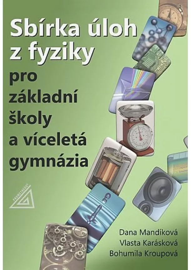 Dana Mandíková, Vlasta Karásková, Bohumila Kroupová - Sbírka úloh z fyziky pro základní školy a víceletá gymnázia + CD