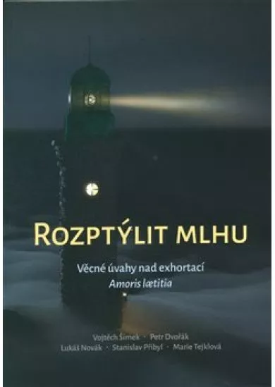 Rozptýlit mlhu - Věcné úvahy nad exhortací Amoris laetitia