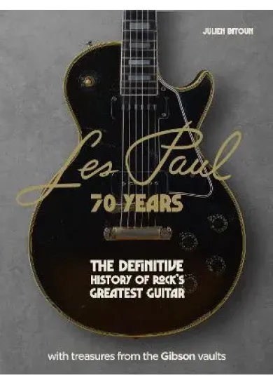 Les Paul - 70 Years: The definitive history of rock´s greatest guitar