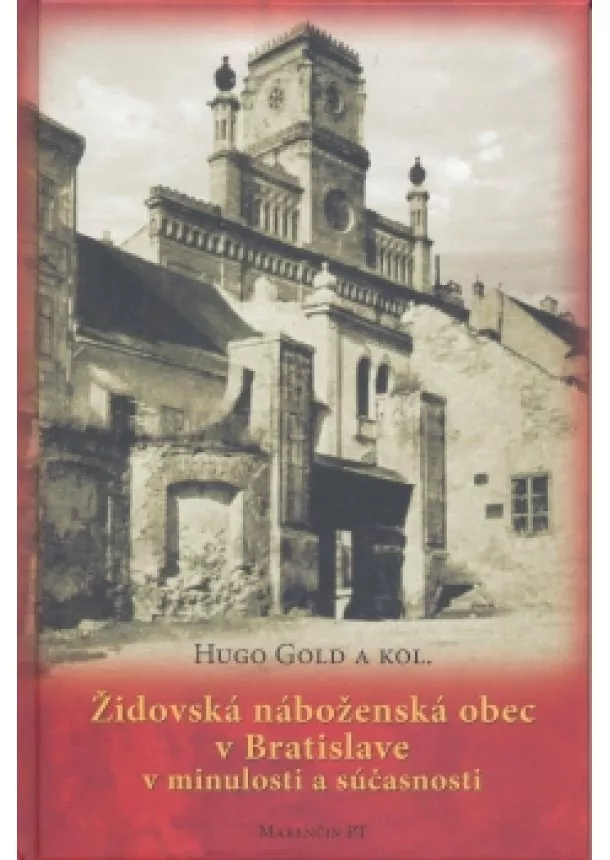 Hugo Gold a kolektív - Židovská náboženská obec v Bratislave v minulosti a súčasnosti