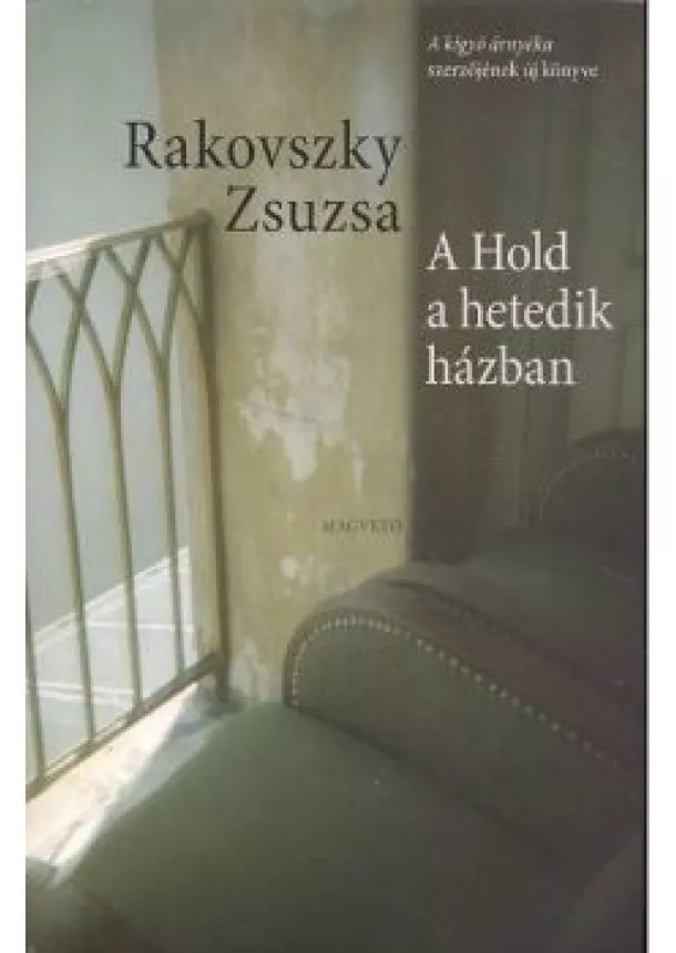 Rakovszky Zsuzsa - A hold a hetedik házban