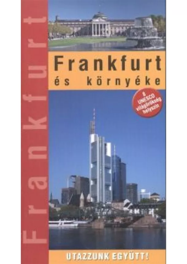 Pátzelt Hajnal - FRANKFURT ÉS KÖRNYÉKE /UTAZZUNK EGYÜTT!