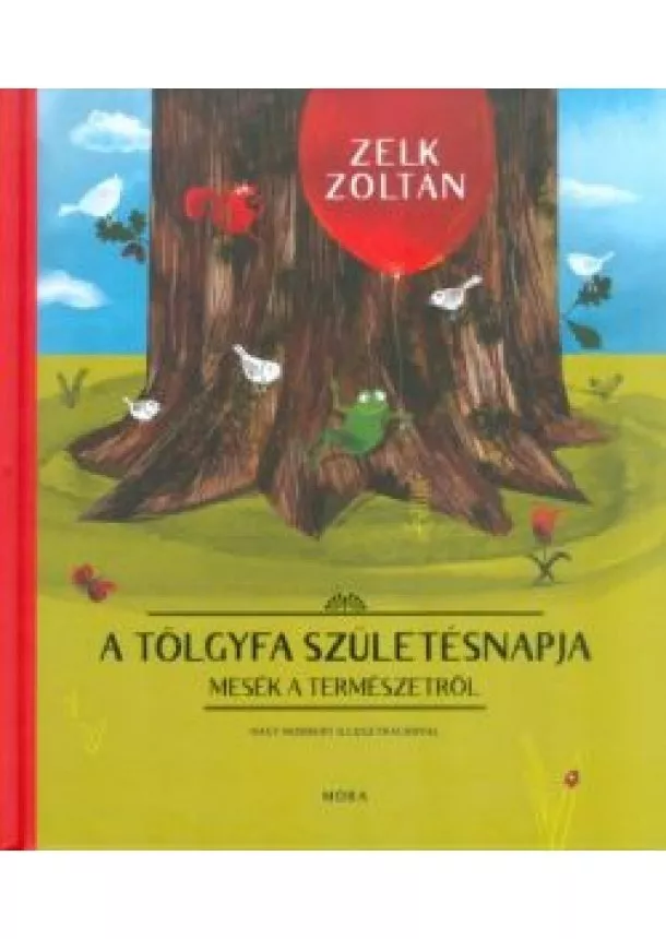 ZELK ZOLTÁN - A TÖLGYFA SZÜLETÉSNAPJA