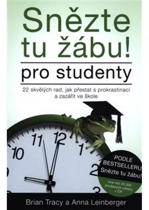 Anna Lindberger, Brian Tracy - Snězte tu žábu!  pro studenty - 22 skvělých rad, jak přestat s prokrastinací a zazářit ve škole