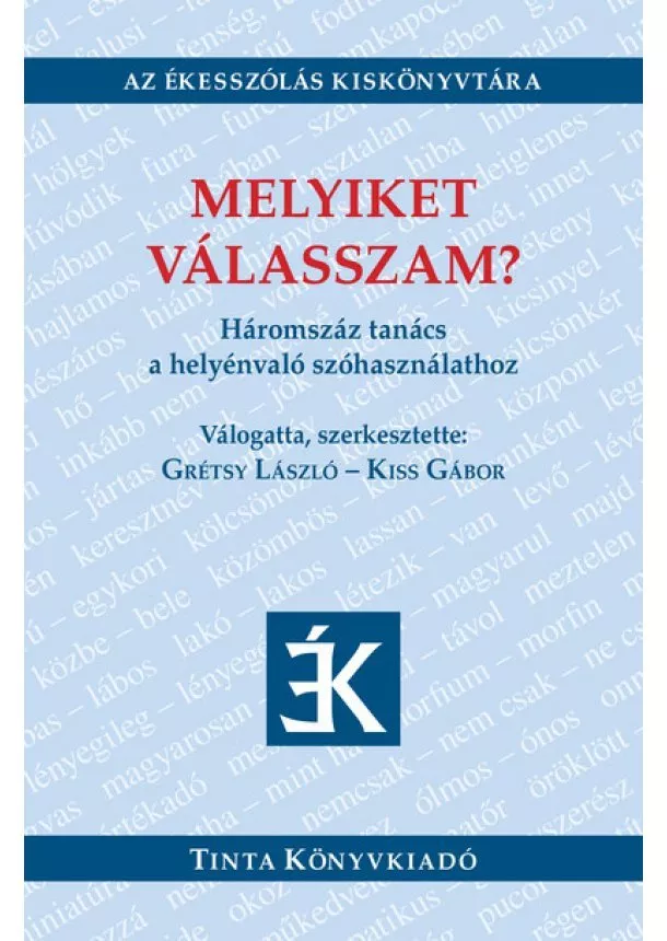 Grétsy László - Melyiket válasszam? - Háromszáz tanács a helyénvaló szóhasználathoz - Az Ékesszólás Kiskönyvtára