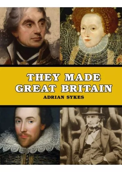 They Made Great Britain