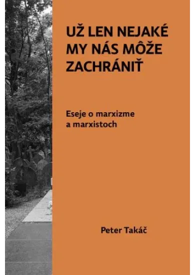 Už len nejaké MY nás môže zachrániť - Eseje o marxizme a marxistoch