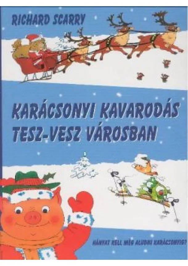 Richard Scarry - KARÁCSONYI KAVARODÁS TESZ-VESZ VÁROSBAN §K