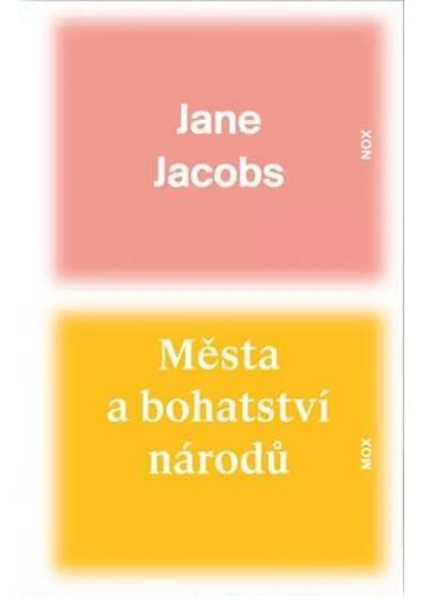 Jane Jacobs - Města a bohatství národů