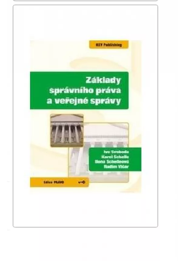 Ivo Svoboda, Karel Schelle, Ilona Schelleova, Radim Vičar - Základy správního práva a veřejné správy