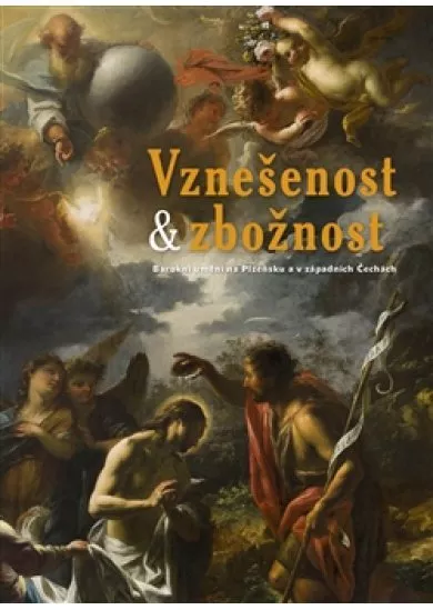 Vznešenost & zbožnost - Barokní umění na Plzeňsku a v západních Čechách