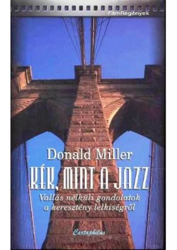 Donald Miller - KÉK, MINT A JAZZ /VALLÁS NÉLKÜLI GONDOLATOK A KERESZTÉNY LELKISÉGRŐL