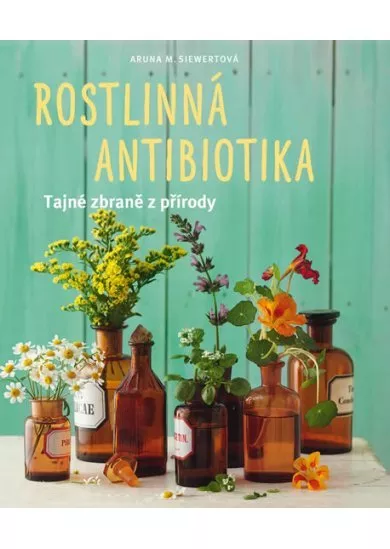 Rostlinná antibiotika - Tajné zbraně přírody