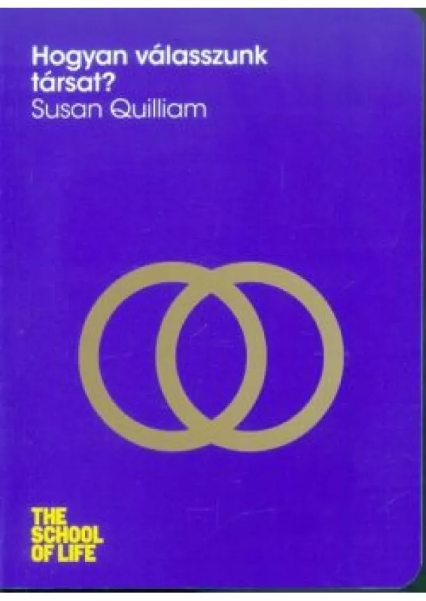 Susan Quilliam - Hogyan válasszunk társat? /The school of life