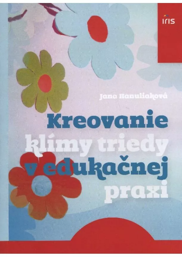 Jana Hanuliaková - Kreovanie klímy triedy v edukačnej praxi