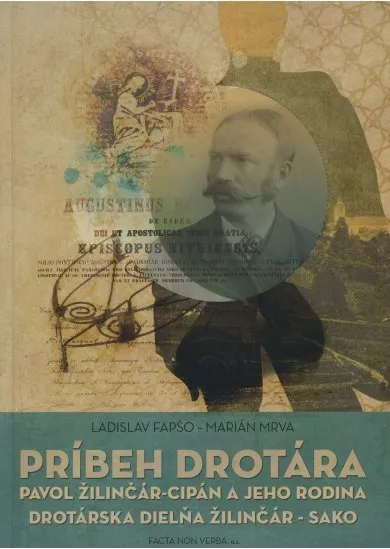 Príbeh drotára - Pavol Žilinčár–Cipán a jeho rodina. Drotárska dielňa Žilinčár – Sako