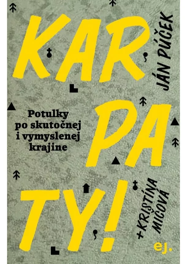 Ján Púček, Kristína Mičová - Karpaty! - Potulky po skutočnej i vymyslenej krajine