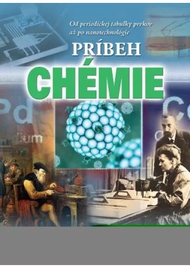 Príbeh chémie - Od periodickej tabuľky prvkov až po nanotechnológie