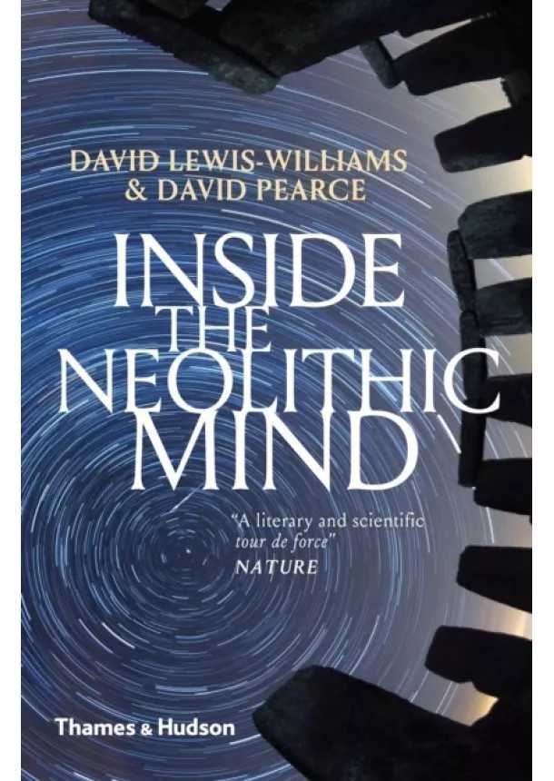 David Lewis-Williams, David Pearce - Inside the Neolithic Mind