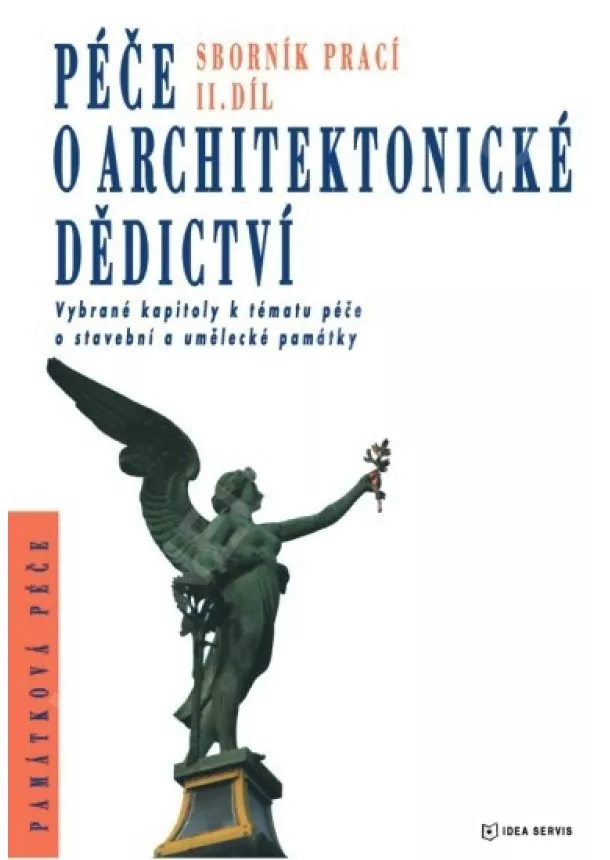 Kolektiv - Péče o architektonické dědictví. 2. díl - Materiálová charakteristika stavebních hmot a péče o ně